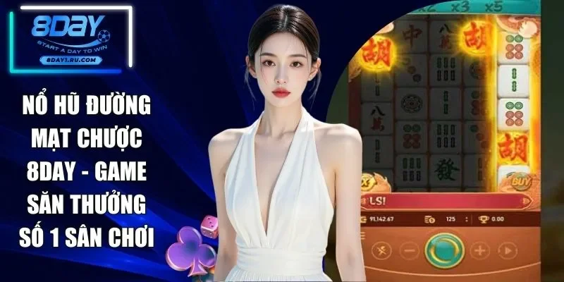 Nổ Hũ Đường Mạt Chược 8DAY - Game Săn Thưởng Số 1 Sân Chơi