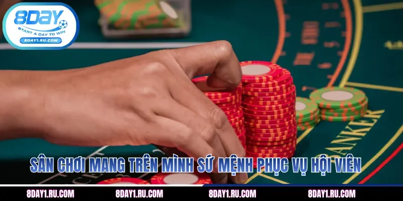 Sân chơi mang trên mình sứ mệnh phục vụ hội viên
